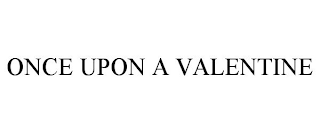 ONCE UPON A VALENTINE