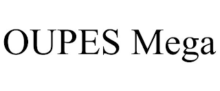 OUPES MEGA