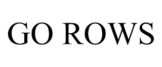 GO ROWS