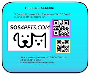 FIRST RESPONDERS: *IF OCCUPANT IS INCAPACITATED, PLEASE SCAN PINK QR CODE TO ENSURE PETS AT HOME RECEIVE CARE. IF PET IS PRESENT, PLEASE SCAN YELLOW QR CODE OR COLLAR TO ENSURE PET IS COLLECTED AND CA