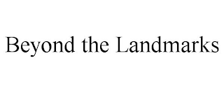 BEYOND THE LANDMARKS