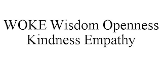 WOKE WISDOM OPENNESS KINDNESS EMPATHY
