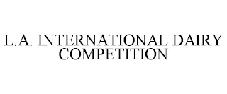 L.A. INTERNATIONAL DAIRY COMPETITION