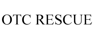 OTC RESCUE