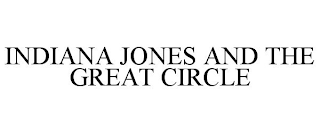 INDIANA JONES AND THE GREAT CIRCLE