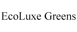 ECOLUXE GREENS