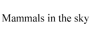 MAMMALS IN THE SKY