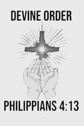 DEVINE ORDER PHILIPPIANS 4:13