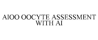 AIOO OOCYTE ASSESSMENT WITH AI