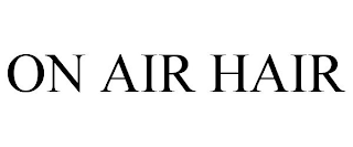 ON AIR HAIR