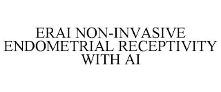 ERAI NON-INVASIVE ENDOMETRIAL RECEPTIVITY WITH AI