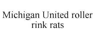 MICHIGAN UNITED ROLLER RINK RATS
