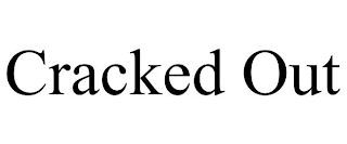 CRACKED OUT