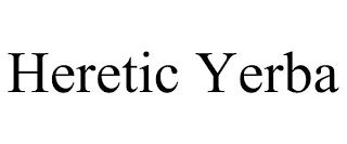 HERETIC YERBA
