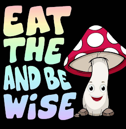 EAT THE AND BE WISE