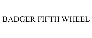 BADGER FIFTH WHEEL