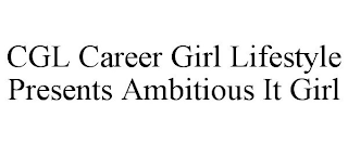 CGL CAREER GIRL LIFESTYLE PRESENTS AMBITIOUS IT GIRL
