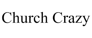 CHURCH CRAZY