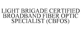 LIGHT BRIGADE CERTIFIED BROADBAND FIBER OPTIC SPECIALIST (CBFOS)