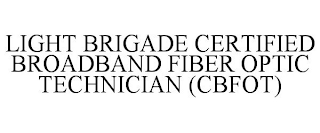 LIGHT BRIGADE CERTIFIED BROADBAND FIBER OPTIC TECHNICIAN (CBFOT)