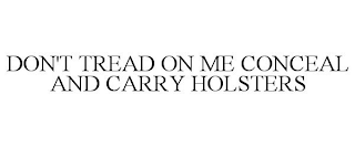 DON'T TREAD ON ME CONCEAL AND CARRY HOLSTERS