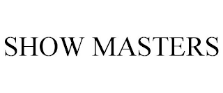 SHOW MASTERS
