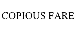 COPIOUS FARE