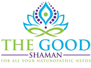 THE GOOD SHAMAN FOR ALL YOUR NATUROPATHIC NEEDS