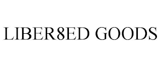 LIBER8ED GOODS