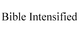 BIBLE INTENSIFIED
