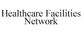 HEALTHCARE FACILITIES NETWORK