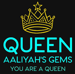 QUEEN AALIYAHS GEMS YOU ARE A QUEEN
