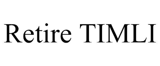 RETIRE TIMLI