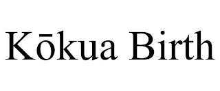 KOKUA BIRTH