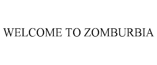 WELCOME TO ZOMBURBIA