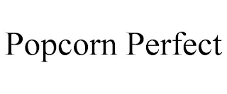 POPCORN PERFECT