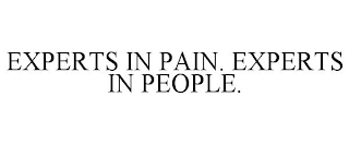 EXPERTS IN PAIN. EXPERTS IN PEOPLE.