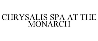 CHRYSALIS SPA AT THE MONARCH