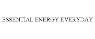 ESSENTIAL ENERGY EVERYDAY
