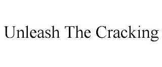 UNLEASH THE CRACKING