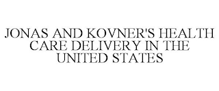 JONAS AND KOVNER'S HEALTH CARE DELIVERY IN THE UNITED STATES