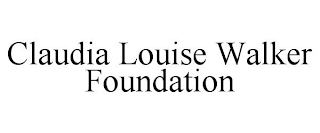 CLAUDIA LOUISE WALKER FOUNDATION