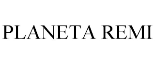 PLANETA REMI