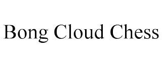 BONG CLOUD CHESS