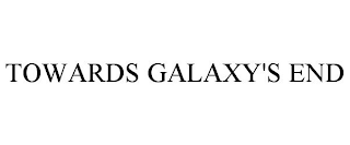 TOWARDS GALAXY'S END
