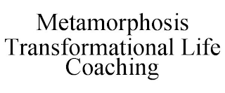 METAMORPHOSIS TRANSFORMATIONAL LIFE COACHING