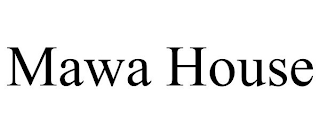 MAWA HOUSE