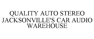 QUALITY AUTO STEREO JACKSONVILLE'S CAR AUDIO WAREHOUSE