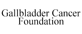 GALLBLADDER CANCER FOUNDATION