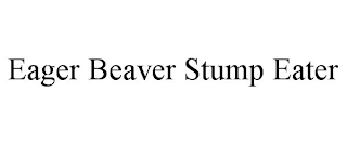 EAGER BEAVER STUMP EATER